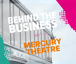 Behind the Business with Mercury Theatre 01 Jul