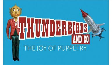 Thunderbirds: The Joy of Puppetry Colchester Castle, Castle Park, CO1 1TJ