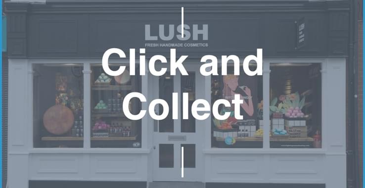 Click and Collect with Lush at Lush